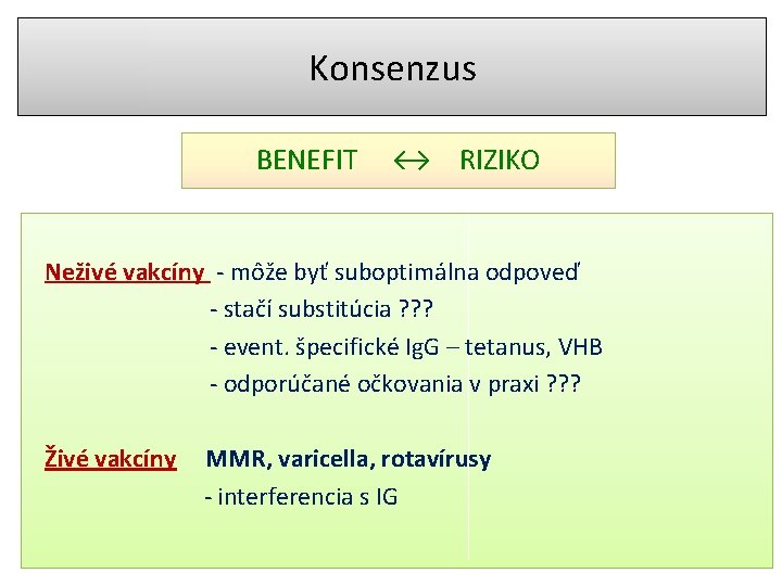 Konsenzus BENEFIT ↔ RIZIKO Neživé vakcíny - môže byť suboptimálna odpoveď - stačí substitúcia