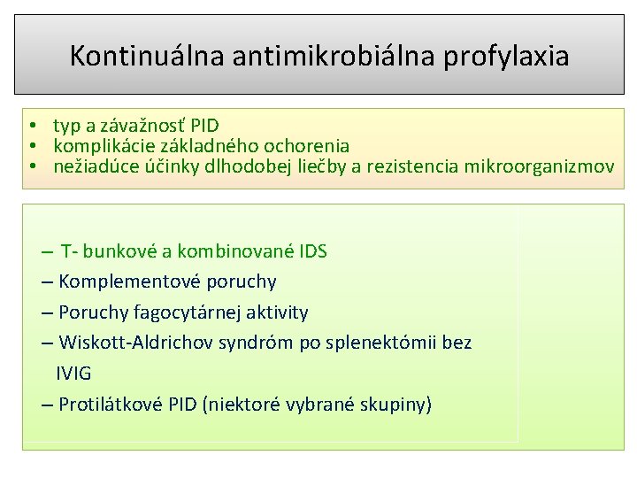 Kontinuálna antimikrobiálna profylaxia • typ a závažnosť PID • komplikácie základného ochorenia • nežiadúce