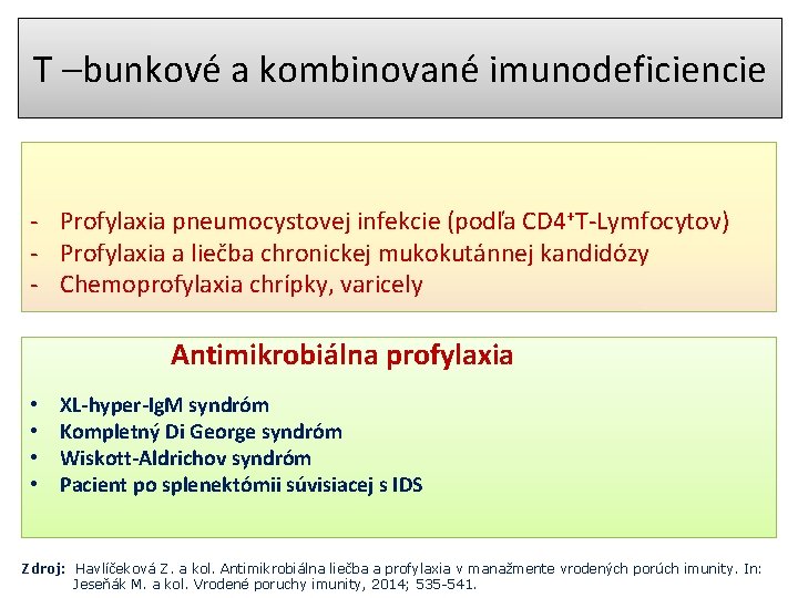 T –bunkové a kombinované imunodeficiencie - Profylaxia pneumocystovej infekcie (podľa CD 4+T-Lymfocytov) - Profylaxia