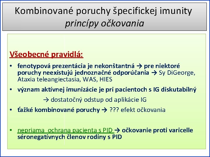 Kombinované poruchy špecifickej imunity princípy očkovania Všeobecné pravidlá: • fenotypová prezentácia je nekonštantná →