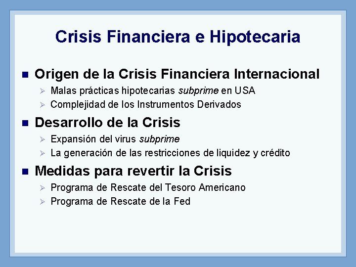 Crisis Financiera e Hipotecaria n Origen de la Crisis Financiera Internacional Malas prácticas hipotecarias