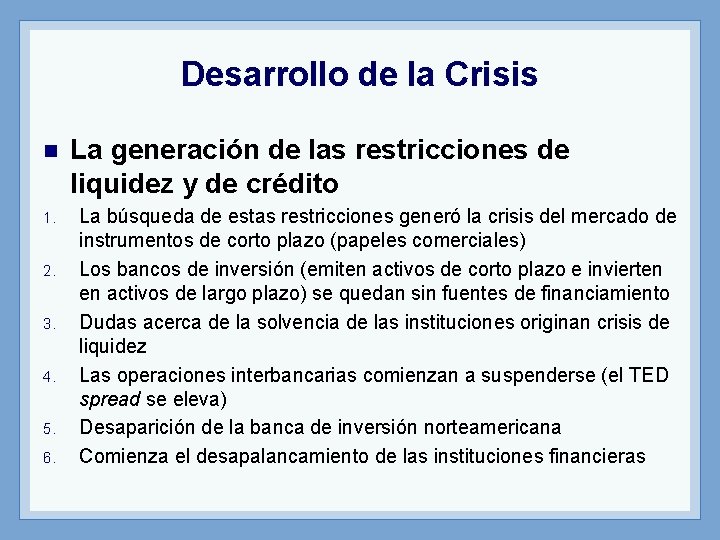 Desarrollo de la Crisis n 1. 2. 3. 4. 5. 6. La generación de