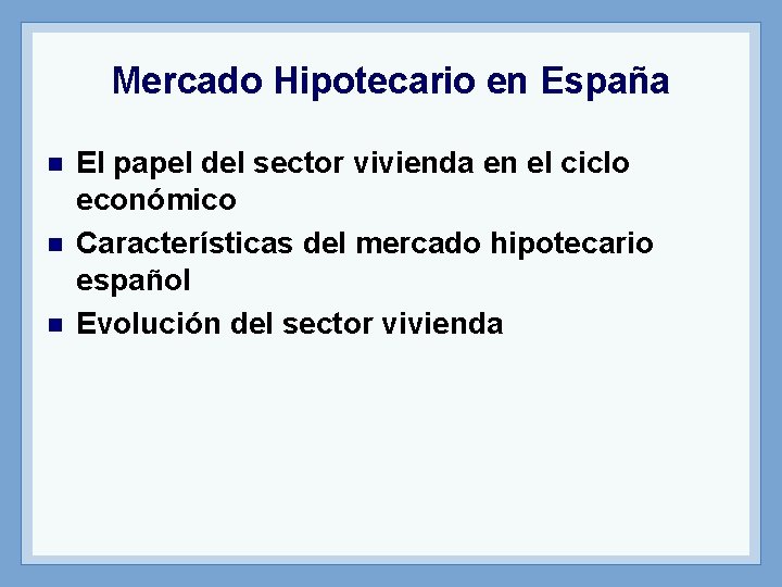 Mercado Hipotecario en España n n n El papel del sector vivienda en el