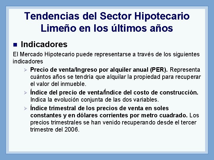 Tendencias del Sector Hipotecario Limeño en los últimos años n Indicadores El Mercado Hipotecario