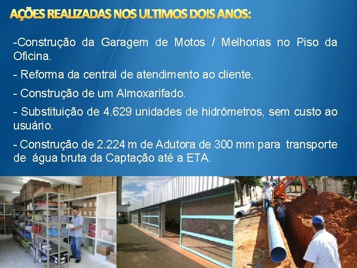 AÇÕES REALIZADAS NOS ULTIMOS DOIS ANOS: -Construção da Garagem de Motos / Melhorias no