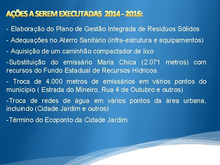AÇÕES A SEREM EXECUTADAS 2014 - 2016: - Elaboração do Plano de Gestão Integrada