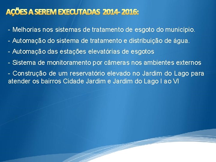 AÇÕES A SEREM EXECUTADAS 2014 - 2016: - Melhorias nos sistemas de tratamento de