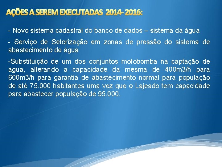 AÇÕES A SEREM EXECUTADAS 2014 - 2016: - Novo sistema cadastral do banco de