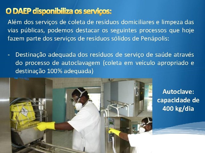 O DAEP disponibiliza os serviços: Além dos serviços de coleta de resíduos domiciliares e