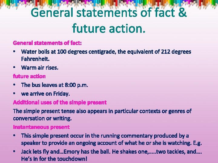 General statements of fact & future action. General statements of fact: • Water boils