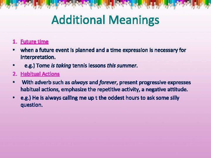 Additional Meanings 1. Future time • when a future event is planned and a