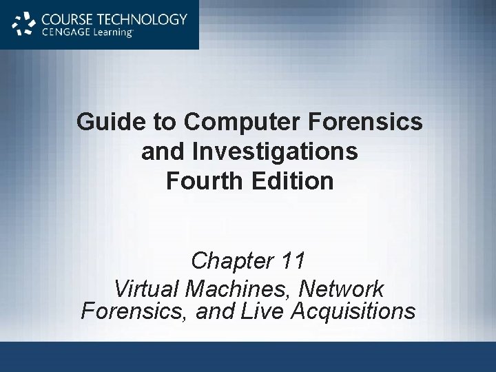 Guide to Computer Forensics and Investigations Fourth Edition Chapter 11 Virtual Machines, Network Forensics,