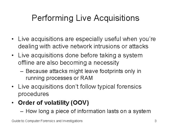 Performing Live Acquisitions • Live acquisitions are especially useful when you’re dealing with active