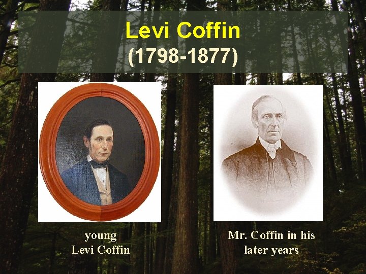 Levi Coffin (1798 -1877) young Levi Coffin Mr. Coffin in his later years 