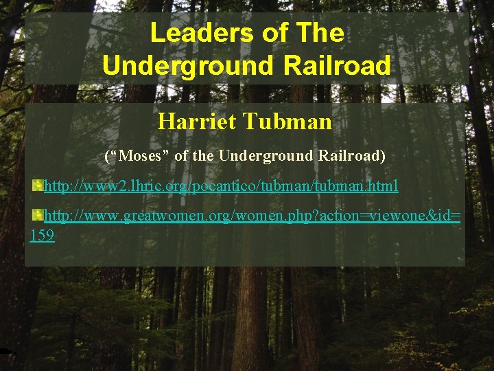 Leaders of The Underground Railroad Harriet Tubman (“Moses” of the Underground Railroad) http: //www