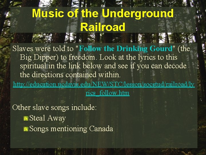 Music of the Underground Railroad Slaves were told to "Follow the Drinking Gourd" (the