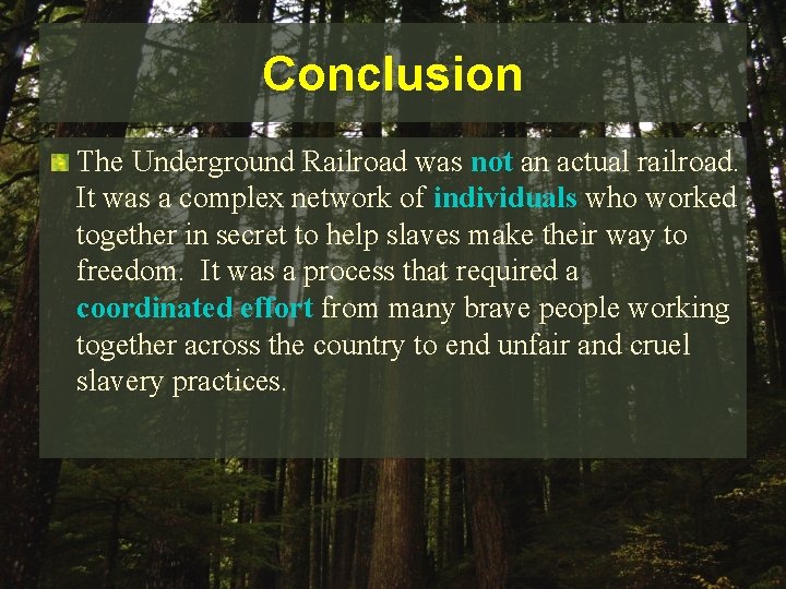 Conclusion The Underground Railroad was not an actual railroad. It was a complex network