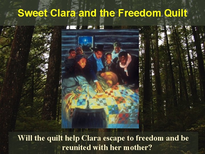 Sweet Clara and the Freedom Quilt Will the quilt help Clara escape to freedom