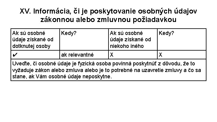 XV. Informácia, či je poskytovanie osobných údajov zákonnou alebo zmluvnou požiadavkou Ak sú osobné