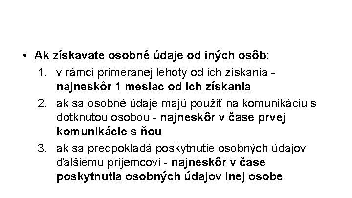  • Ak získavate osobné údaje od iných osôb: 1. v rámci primeranej lehoty