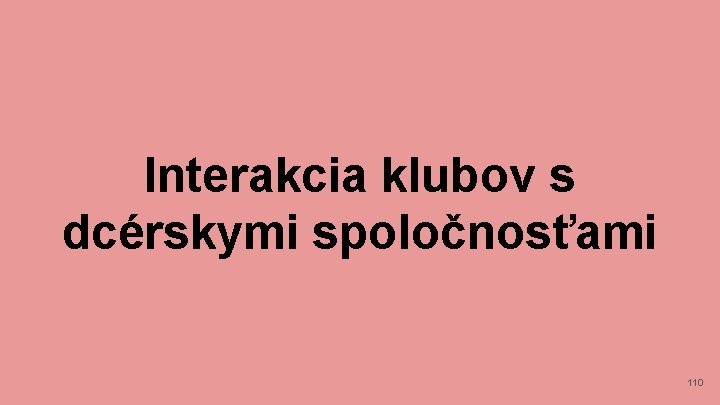 Interakcia klubov s dcérskymi spoločnosťami 110 