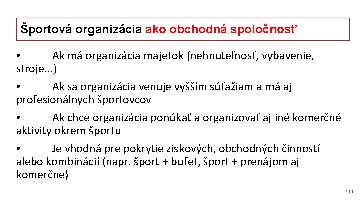 Športová organizácia ako obchodná spoločnosť • Ak má organizácia majetok (nehnuteľnosť, vybavenie, stroje. .