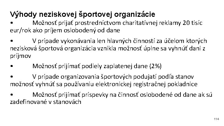 Výhody neziskovej športovej organizácie • Možnosť prijať prostredníctvom charitatívnej reklamy 20 tisíc eur/rok ako