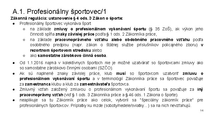 A. 1. Profesionálny športovec/1 Zákonná regulácia: ustanovenie § 4 ods. 3 Zákon o športe: