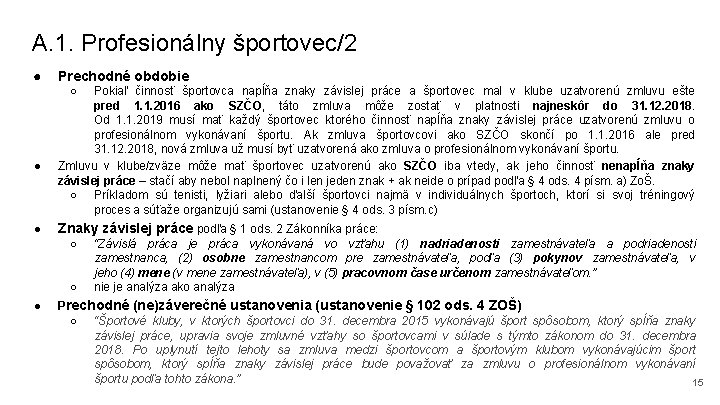 A. 1. Profesionálny športovec/2 ● Prechodné obdobie ○ ● ● Pokiaľ činnosť športovca napĺňa