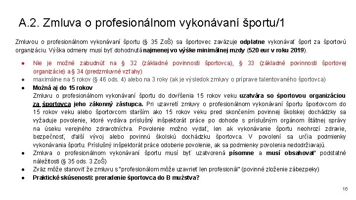 A. 2. Zmluva o profesionálnom vykonávaní športu/1 Zmluvou o profesionálnom vykonávaní športu (§ 35