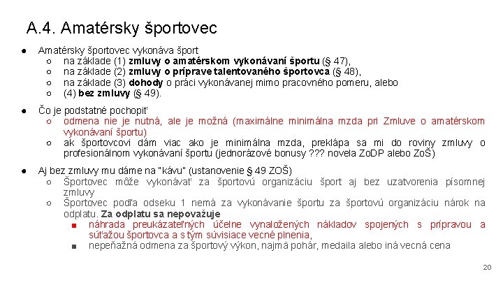 A. 4. Amatérsky športovec ● Amatérsky športovec vykonáva šport ○ na základe (1) zmluvy