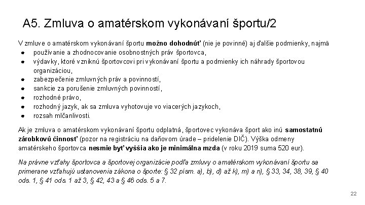 A 5. Zmluva o amatérskom vykonávaní športu/2 V zmluve o amatérskom vykonávaní športu možno