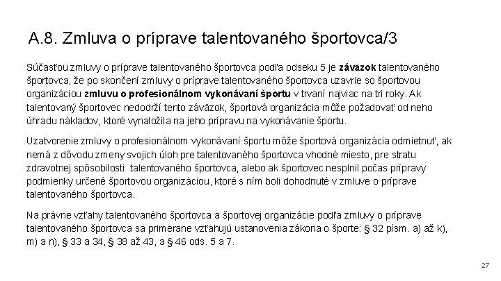 A. 8. Zmluva o príprave talentovaného športovca/3 Súčasťou zmluvy o príprave talentovaného športovca podľa