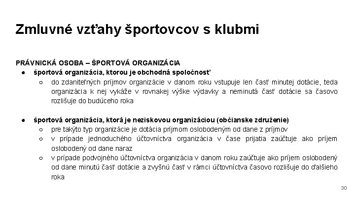 Zmluvné vzťahy športovcov s klubmi PRÁVNICKÁ OSOBA – ŠPORTOVÁ ORGANIZÁCIA ● športová organizácia, ktorou