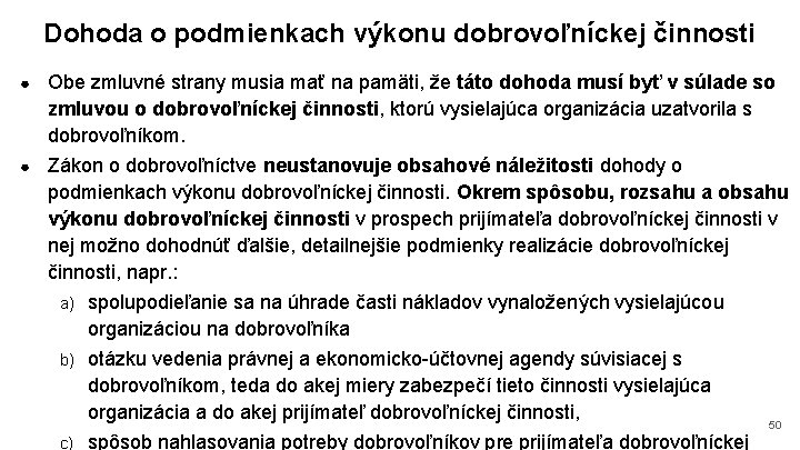 Dohoda o podmienkach výkonu dobrovoľníckej činnosti Obe zmluvné strany musia mať na pamäti, že