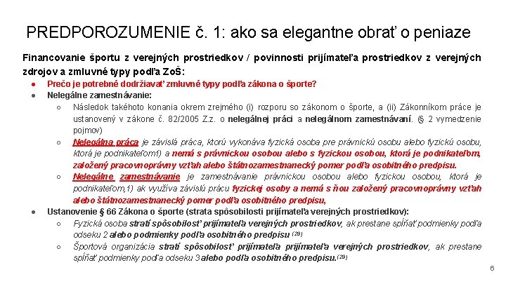 PREDPOROZUMENIE č. 1: ako sa elegantne obrať o peniaze Financovanie športu z verejných prostriedkov