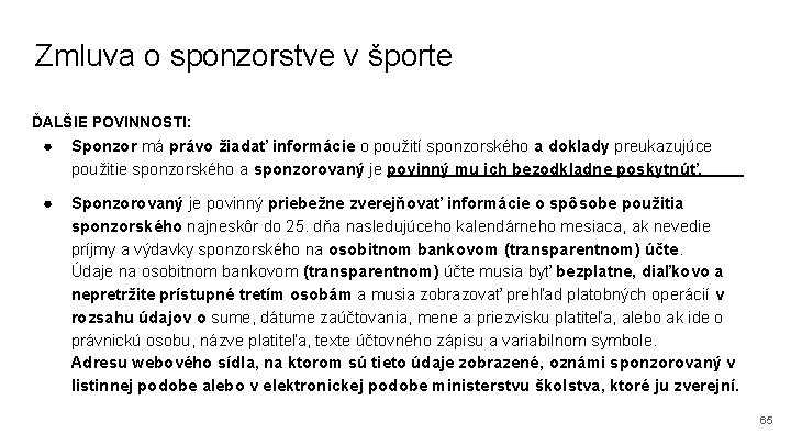 Zmluva o sponzorstve v športe ĎALŠIE POVINNOSTI: ● Sponzor má právo žiadať informácie o