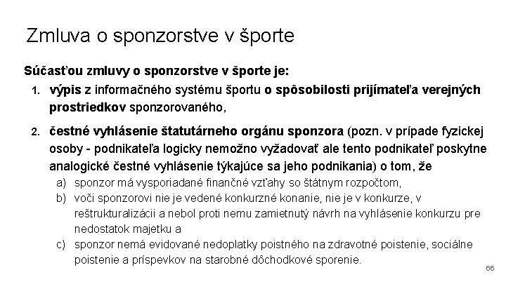 Zmluva o sponzorstve v športe Súčasťou zmluvy o sponzorstve v športe je: 1. výpis