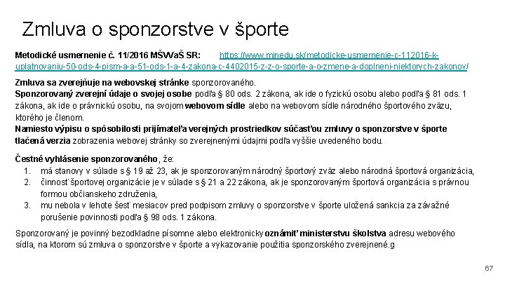 Zmluva o sponzorstve v športe Metodické usmernenie č. 11/2016 MŠVVaŠ SR: https: //www. minedu.