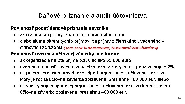 Daňové priznanie a audit účtovníctva Povinnosť podať daňové priznanie nevzniká: ● ak o. z.