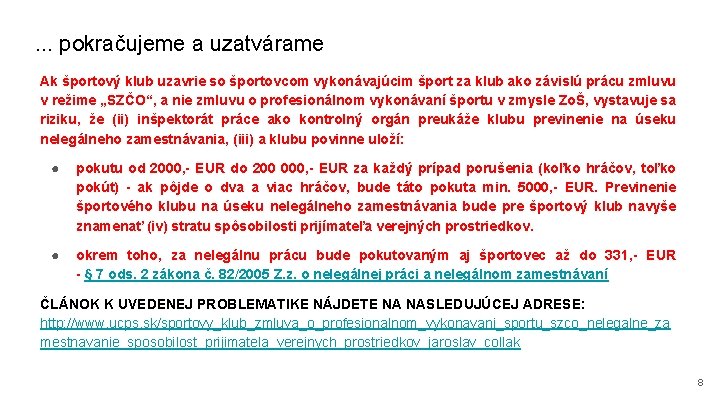 . . . pokračujeme a uzatvárame Ak športový klub uzavrie so športovcom vykonávajúcim šport