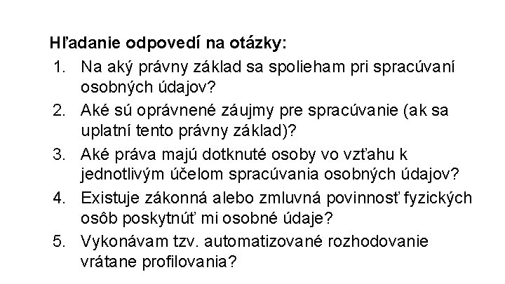 Hľadanie odpovedí na otázky: 1. Na aký právny základ sa spolieham pri spracúvaní osobných