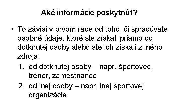 Aké informácie poskytnúť? • To závisí v prvom rade od toho, či spracúvate osobné