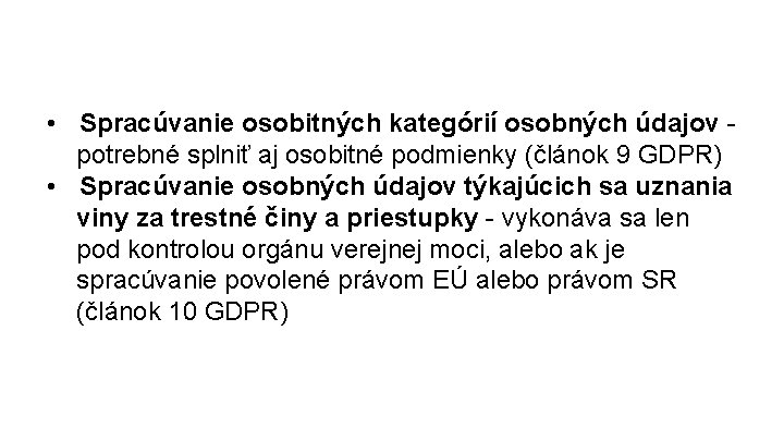  • Spracúvanie osobitných kategórií osobných údajov - potrebné splniť aj osobitné podmienky (článok