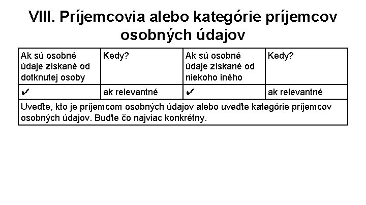 VIII. Príjemcovia alebo kategórie príjemcov osobných údajov Ak sú osobné údaje získané od dotknutej