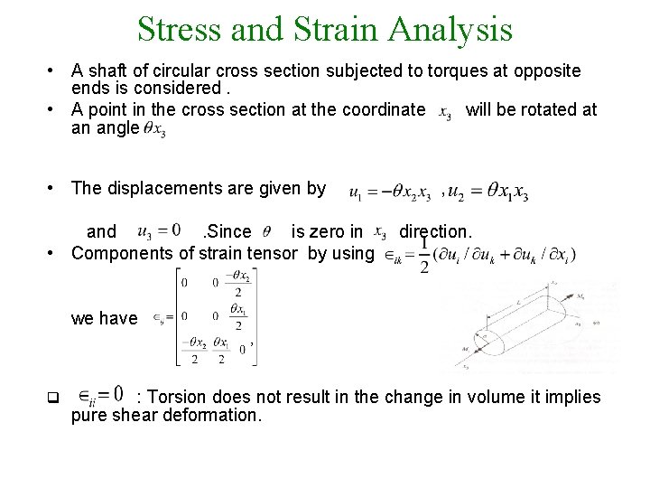Stress and Strain Analysis • A shaft of circular cross section subjected to torques