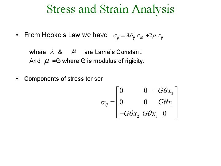 Stress and Strain Analysis • From Hooke’s Law we have where & are Lame’s