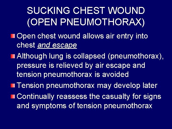 SUCKING CHEST WOUND (OPEN PNEUMOTHORAX) Open chest wound allows air entry into chest and