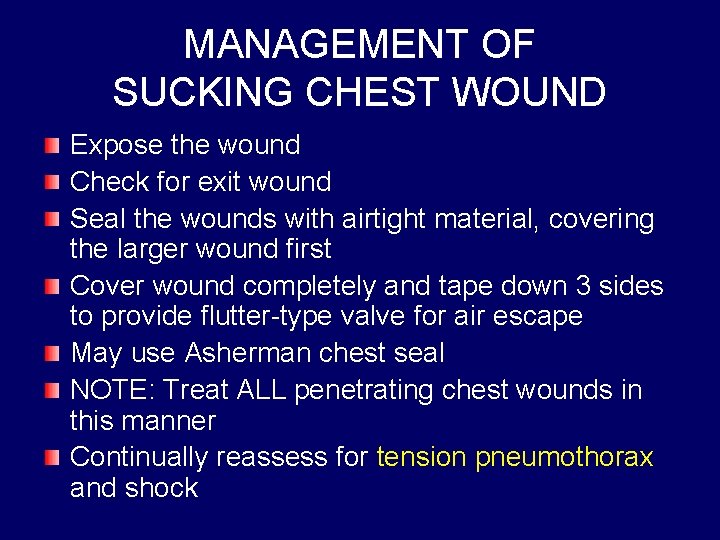 MANAGEMENT OF SUCKING CHEST WOUND Expose the wound Check for exit wound Seal the