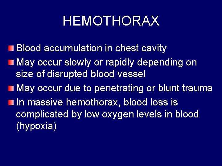 HEMOTHORAX Blood accumulation in chest cavity May occur slowly or rapidly depending on size